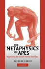 The Metaphysics of Apes : Negotiating the Animal-Human Boundary - Book