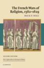 The French Wars of Religion, 1562-1629 - Book