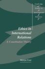 Ethics in International Relations : A Constitutive Theory - Book