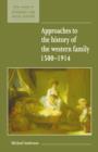 Approaches to the History of the Western Family 1500-1914 - Book