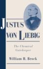 Justus von Liebig : The Chemical Gatekeeper - Book