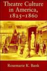 Theatre Culture in America, 1825-1860 - Book