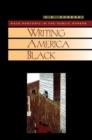 Writing America Black : Race Rhetoric and the Public Sphere - Book