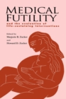 Medical Futility : And the Evaluation of Life-Sustaining Interventions - Book