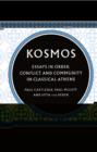 Kosmos : Essays in Order, Conflict and Community in Classical Athens - Book