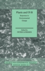 Plants and UV-B : Responses to Environmental Change - Book