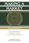 Making a Market : The Institutional Transformation of an African Society - Book