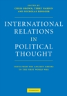 International Relations in Political Thought : Texts from the Ancient Greeks to the First World War - Book