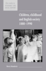 Children, Childhood and English Society, 1880-1990 - Book