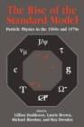 The Rise of the Standard Model : A History of Particle Physics from 1964 to 1979 - Book