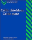 Celtic Chiefdom, Celtic State : The Evolution of Complex Social Systems in Prehistoric Europe - Book