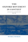 The Oxford Movement in Context : Anglican High Churchmanship, 1760-1857 - Book