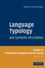 Language Typology and Syntactic Description: Volume 3, Grammatical Categories and the Lexicon - Book
