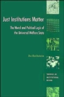 Just Institutions Matter : The Moral and Political Logic of the Universal Welfare State - Book