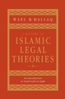 A History of Islamic Legal Theories : An Introduction to Sunni Usul al-fiqh - Book