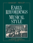 Early Recordings and Musical Style : Changing Tastes in Instrumental Performance, 1900-1950 - Book