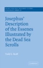 Josephus' Description of the Essenes Illustrated by the Dead Sea Scrolls - Book