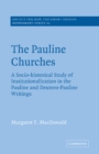 The Pauline Churches : A Socio-Historical Study of Institutionalization in the Pauline and Deutrero-Pauline Writings - Book