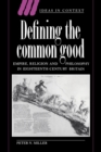Defining the Common Good : Empire, Religion and Philosophy in Eighteenth-Century Britain - Book