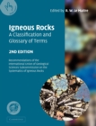 Igneous Rocks: A Classification and Glossary of Terms : Recommendations of the International Union of Geological Sciences Subcommission on the Systematics of Igneous Rocks - Book
