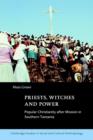 Priests, Witches and Power : Popular Christianity after Mission in Southern Tanzania - Book