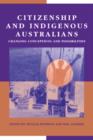Citizenship and Indigenous Australians : Changing Conceptions and Possibilities - Book
