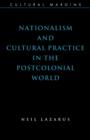 Nationalism and Cultural Practice in the Postcolonial World - Book