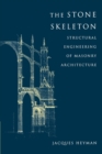 The Stone Skeleton : Structural Engineering of Masonry Architecture - Book