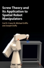 Screw Theory and Its Application to Spatial Robot Manipulators - Book