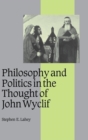 Philosophy and Politics in the Thought of John Wyclif - Book
