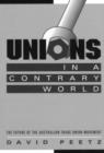 Unions in a Contrary World : The Future of the Australian Trade Union Movement - Book