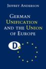 German Unification and the Union of Europe : The Domestic Politics of Integration Policy - Book