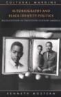 Autobiography and Black Identity Politics : Racialization in Twentieth-Century America - Book