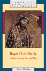 Roger II of Sicily : A Ruler between East and West - Book