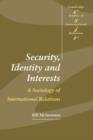 Security, Identity and Interests : A Sociology of International Relations - Book