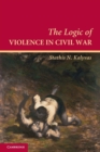 The Logic of Violence in Civil War - Book