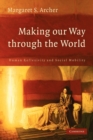 Making our Way through the World : Human Reflexivity and Social Mobility - Book