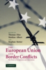 The European Union and Border Conflicts : The Power of Integration and Association - Book