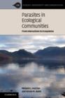 Parasites in Ecological Communities : From Interactions to Ecosystems - Book