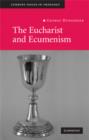 The Eucharist and Ecumenism : Let Us Keep the Feast - Book