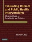 Evaluating Clinical and Public Health Interventions : A Practical Guide to Study Design and Statistics - Book