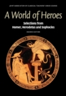 A World of Heroes : Selections from Homer, Herodotus and Sophocles - Book