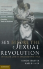 Sex Before the Sexual Revolution : Intimate Life in England 1918-1963 - Book