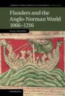 Flanders and the Anglo-Norman World, 1066-1216 - Book