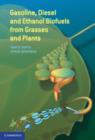 Gasoline, Diesel, and Ethanol Biofuels from Grasses and Plants - Book