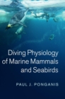 Diving Physiology of Marine Mammals and Seabirds - Book