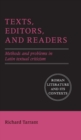 Texts, Editors, and Readers : Methods and Problems in Latin Textual Criticism - Book