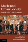 Music and Urban Society in Colonial Latin America - Book