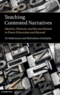 Teaching Contested Narratives : Identity, Memory and Reconciliation in Peace Education and Beyond - Book