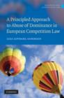 A Principled Approach to Abuse of Dominance in European Competition Law - Book